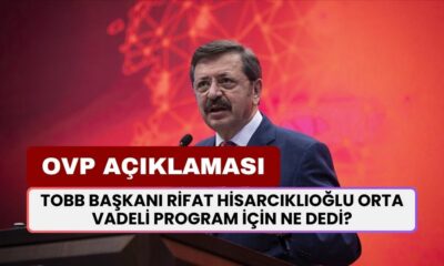 TOBB Başkanı Rifat Hisarcıklıoğlu Orta Vadeli Program İçin Ne Dedi? Açıklama Geldi