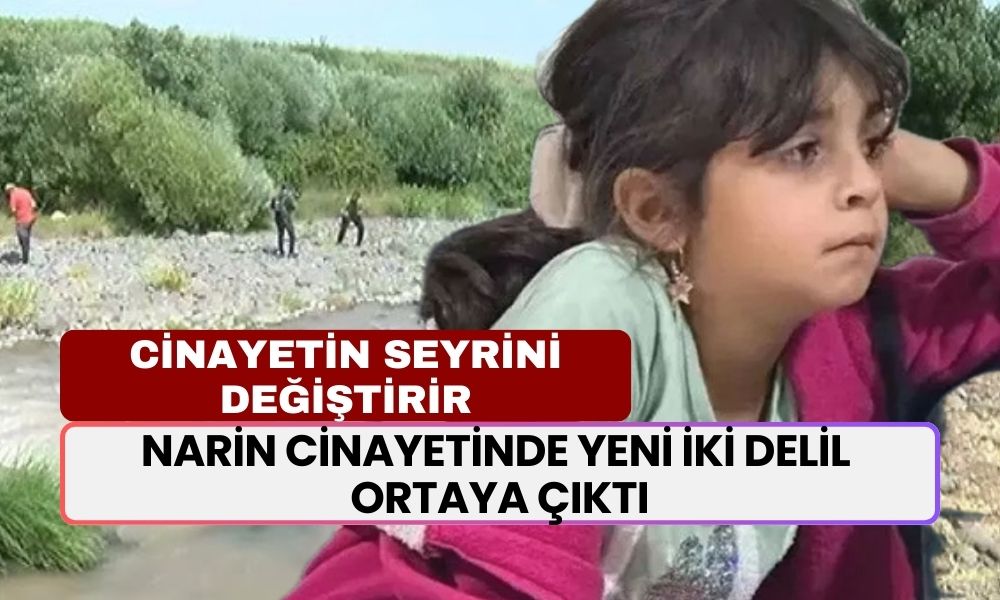 Narin Cinayetinde Yeni iki Delil Ortaya Çıktı! "Cesedin Bulunması Onun Hesabını Şaşırttı"