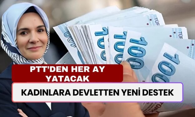 Kadınlara Devletten YENİ DESTEK! TC Kimlik Numarası İle Her Ay PTT’den Alınacak