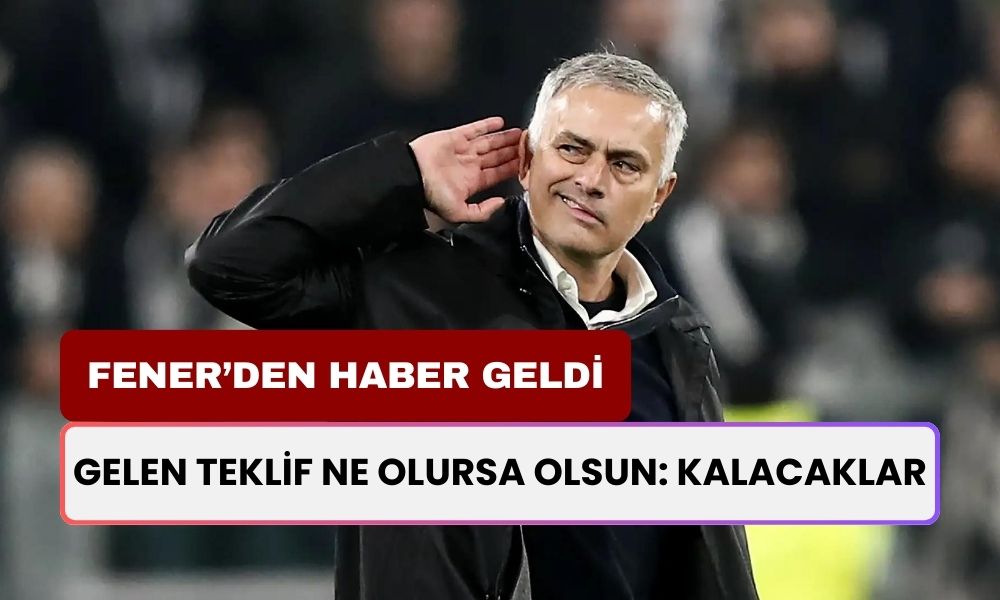 Jose Mourinho Kararını Verdi! Gelen Teklif Ne Olursa Olsun: O Kişiler Kalacak