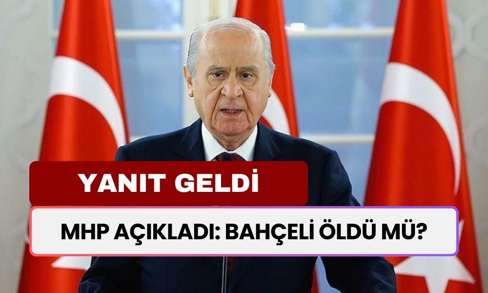 Devlet Bahçeli Öldü Mü? MHP'den Açıklama Geldi