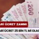 Asgari Ücret 25 Bin TL Mi Olacak? Bu Zam Mutlu Edecek