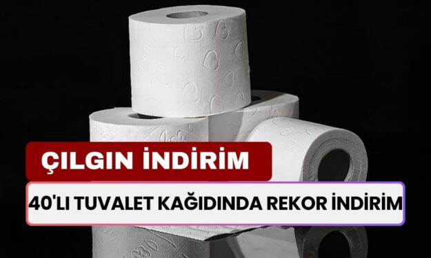 Çılgın İndirim Başladı! 40'lı Tuvalet Kağıdında Rekor İndirim Başladı