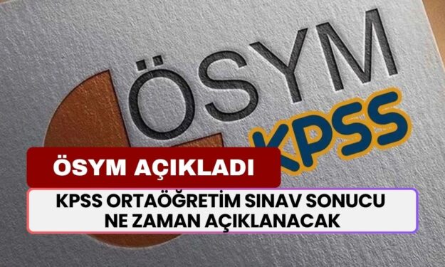 KPSS Ortaöğretim Sınav Sonucu Ne Zaman Açıklanacak? ÖSYM Tarihi Duyurdu