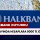 HALKBANK Duyurdu, 9000 TL Ödeme Yapacak