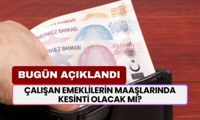 Çalışan Emeklilerin Maaşlarında Kesinti Olacak mı? İşte Detaylar