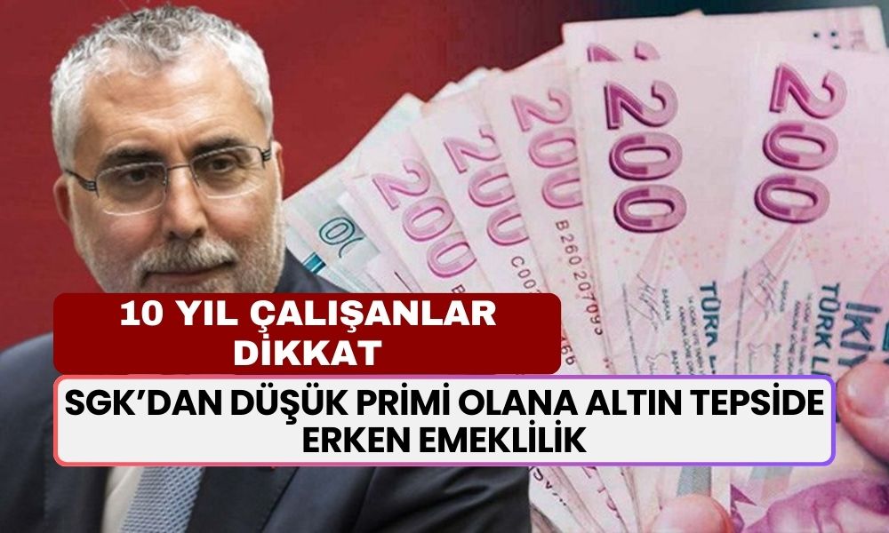 10 Yıl Çalışanlar İçin Emeklilik Müjdesi! SGK’dan Düşük Primi Olana Altın Tepside ERKEN EMEKLİLİK Geldi