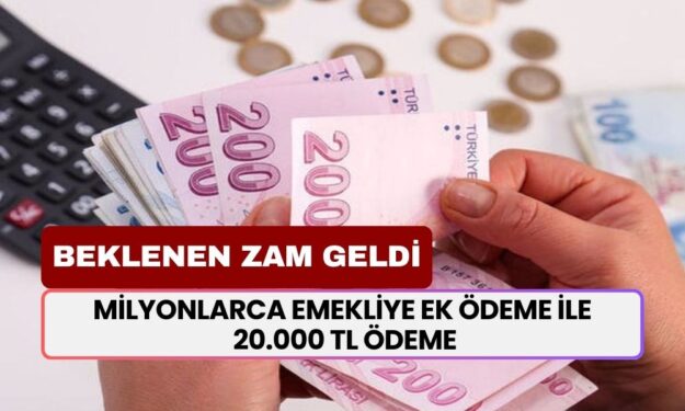 16 Milyonun Heyecanla Beklediği ZAM AÇIKLANDI! Emeklilye Ek Ödeme İle 20.000 TL Maaş