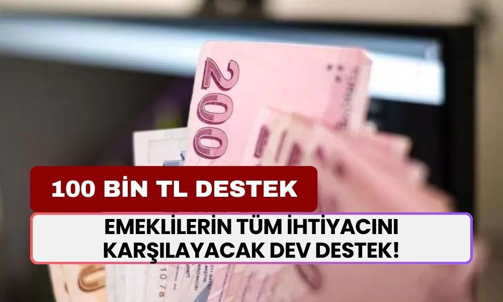 Emeklilerin Tüm İhtiyacını Karşılayacak DEV DESTEK! 100.000 TL'lik Ödeme Hesaplara Geçecek