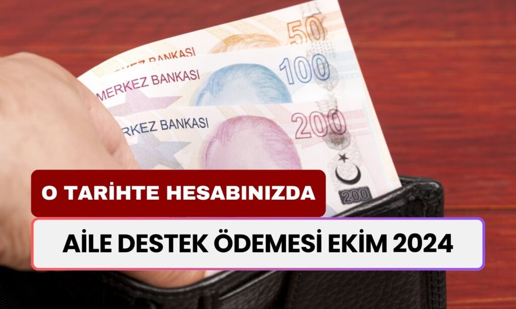 Aile Destek Ödemesi Ekim 2024: O Tarihte Hesabınızda Olacak, Kontrol Edin