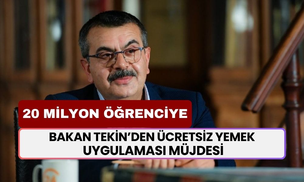 Milli Eğitim Bakanı Yusuf Tekin’den 20 Milyon Öğrenciye Ücretsiz Yemek Uygulaması Müjdesi