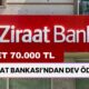 Ziraat Bankası'ndan Maddi Sıkıntıdan Kurtacak Yeni Hamle! Net 70.000 TL Verilecek