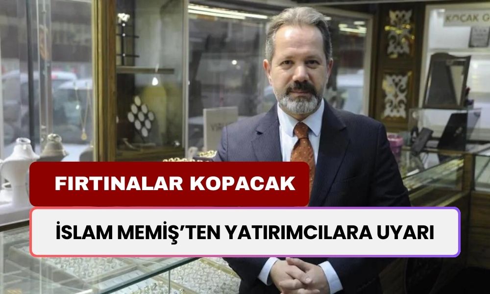 İslam Memiş Duyurdu! Piyasalarda Fırtınalar Kopacak! Altın, Dolar, Borsa Yatırımcıları Dikkat