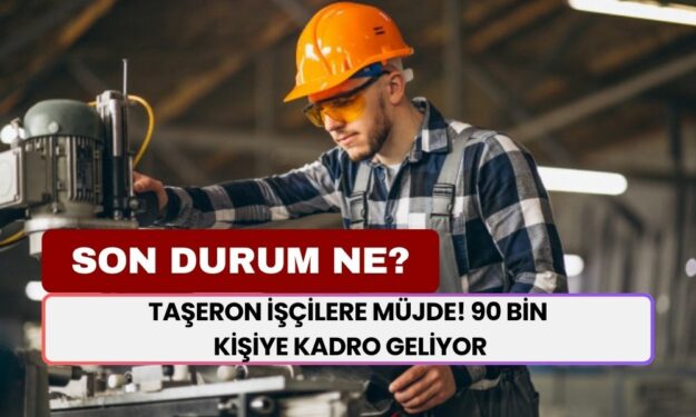 Taşeron İşçilere Büyük Müjde! 90 Bin Kişiye Kadro Geliyor, TYP İçin Beklenen Açıklama Yolda