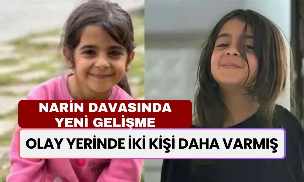 Narin Cinayetinde Tüm Dengeleri Değiştirecek Yeni Gelişme! Olay Yerinde İki Bilinmeyen Kişi