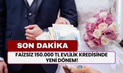 Faizsiz 150.000 TL Evlilik Kredisinde Yeni Dönem!