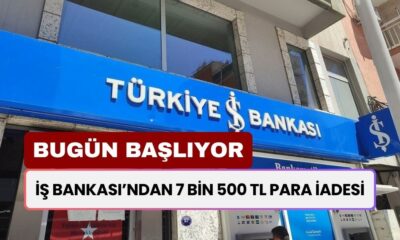 İş Bankası'ndan Şahane Haber! 7 Bin 500 TL Para İadesi Başlıyor!