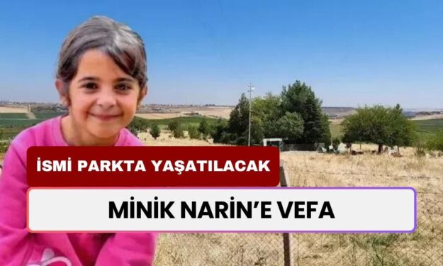 Narin'in ismi parkta yaşatılacak! Kilis Belediyesi'nden Narin'e vefa