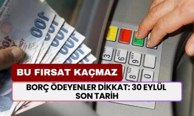 Borç Ödeyenler Dikkat: 30 Eylül Son Tarih! Fırsatı Kaçırmayın!