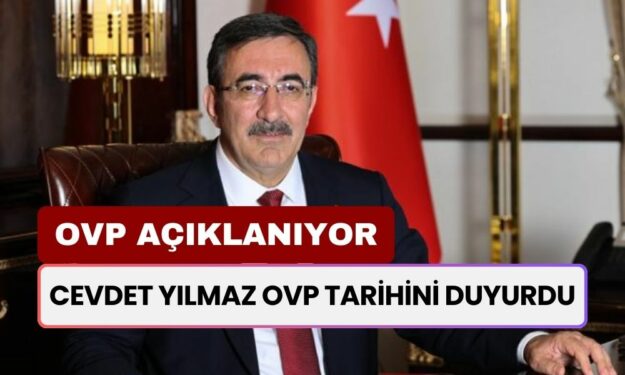 OVP Açıklanıyor! Cumhurbaşkanı Yardımcısı Cevdet Yılmaz Tarihi Duyurdu, Geliyor