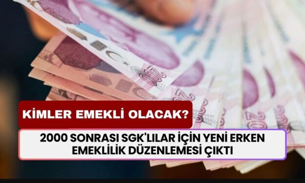 2000 Sonrası SGK'lılar İçin Yeni Erken Emeklilik Düzenlemesi Çıktı! Kimler Emekli Olacak?