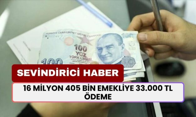 16 Milyon 405 Bin EMEKLİYE Sevindirici Haberler! IBAN'a 33.000 TL Ödeme Yarın Yatıyor