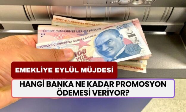 Emekliye Eylül müjdesi geldi! Bankalar güncel miktarı açıkladı: Hangi banka ne kadar promosyon ödemesi veriyor?