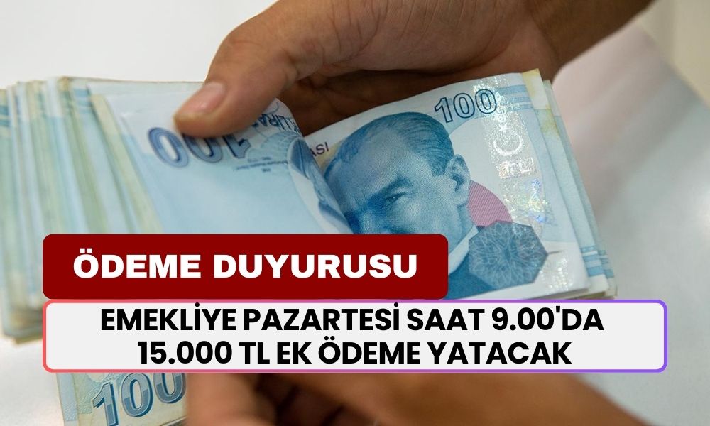 16 Milyon Emekliye NEFES ALDIRACAK Ödeme! Pazartesi Saat 9.00'da 15.000 TL Ek Ödeme Yatacak