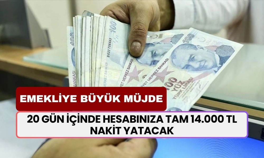 16 Milyon Emekliye Büyük Müjde! 20 Gün İçinde Hesabınıza Tam 14.000 TL Nakit Yatacak