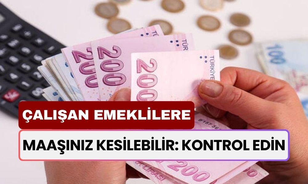 Emekli Olduktan Sonra Çalışmaya Devam Edenlere Kötü Haber! Bunu Yapmayanın Maaşı Kesilecek