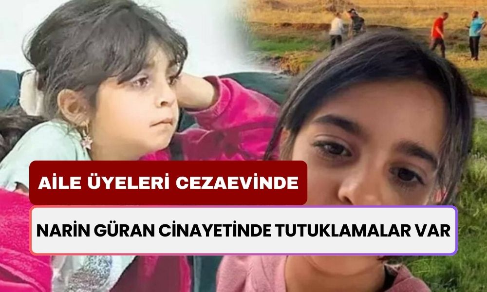 Narin Güran Cinayetinde YAKAYI ELE VERDİLER! Anne, Ağabey ve Amca Dahil 8 Kişi Cezaevinde