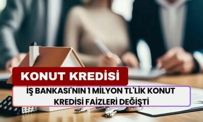 İş Bankası'nın 1 Milyon TL'lik Konut Kredisi Faizleri Değişti! Yeni Faiz Oranları Ne Kadar Oldu?