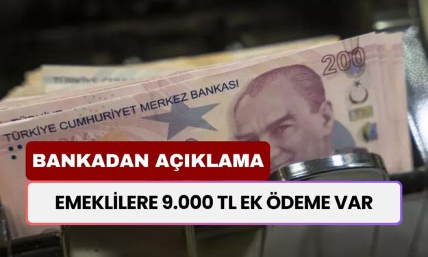 15 Milyon Emekliye 9000 TL Ödeme! Bankadan Yeni Destek