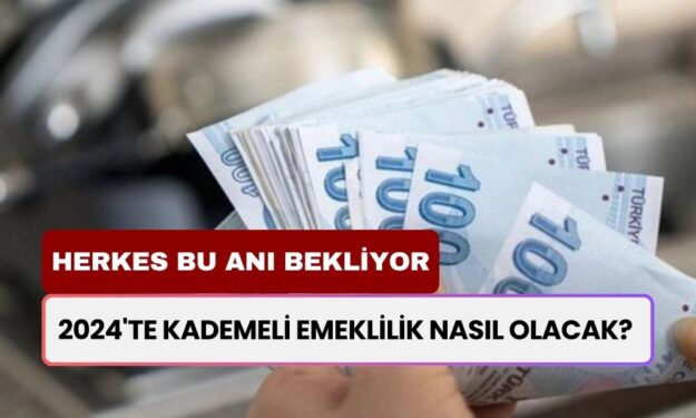 2024'te Kademeli Emeklilik Nasıl Olacak? Emeklilik Bekleyenler İçin Sevindirici Haber