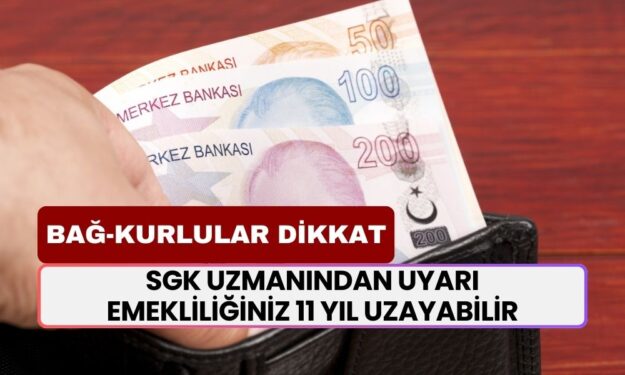 Bağ-Kurlular Dikkat! Emekliliğiniz 11 Yıl Uzayabilir! SGK Uzmanı'ndan Önemli Uyarı