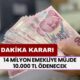 14 milyon emekliye müjde... Son dakika kararı açıklandı! 10.000 TL ödenecek