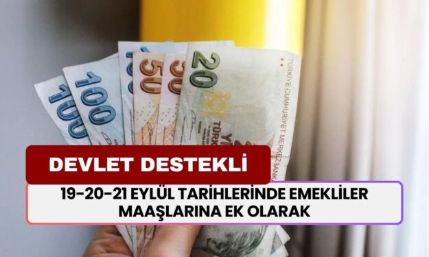 19-20-21 Eylül Tarihlerinde Emekliler Maaşlarına Ek Olarak, Devlet Destekli 40.000 TL Ödeme Olacak