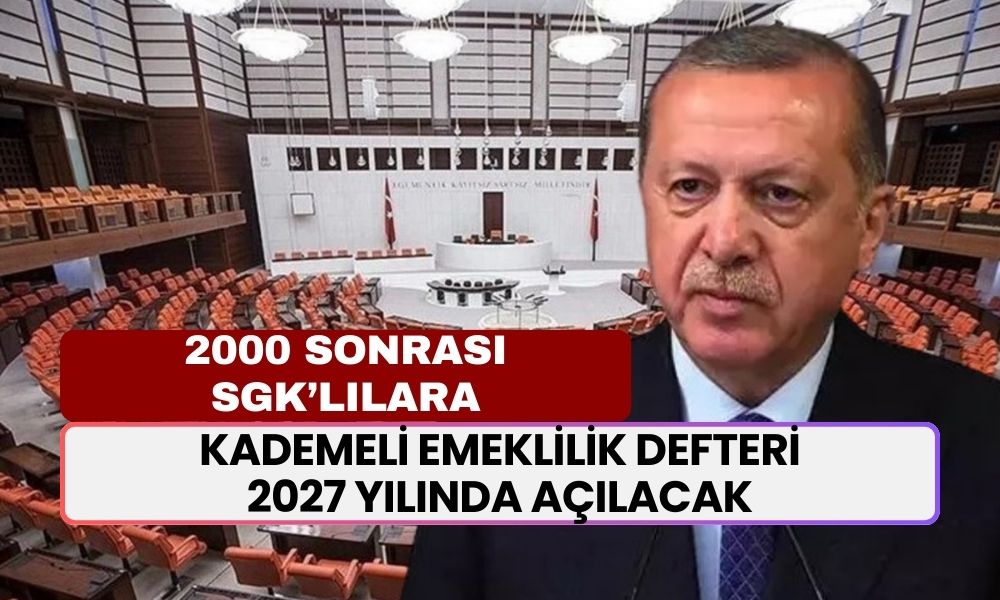 2000 Sonrası SGK Girişi Olanlara Kademeli Emeklilik Tarihi! 2027 Yılında Emekli Olacaksınız