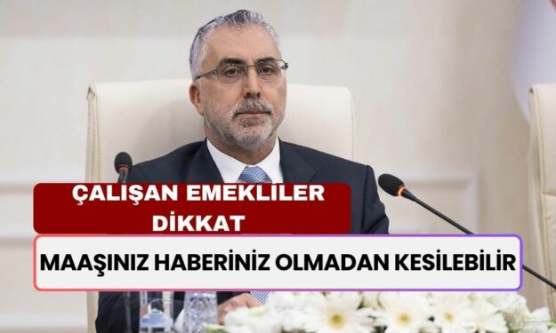 Çalışan Emeklilere Maaş Krizi! Maaşınız Haberiniz Olmadan Kesilebilir!