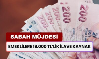 SABAH MÜJDESİ! Tamamı Nakit 19.000 TL Emekli Hesaplarına Yatırılıyor