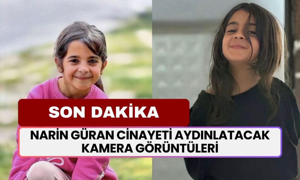 Narin Güran Cinayetinde SON DAKİKA: Cinayeti Çözecek Kamera Görüntülerine El Konuldu