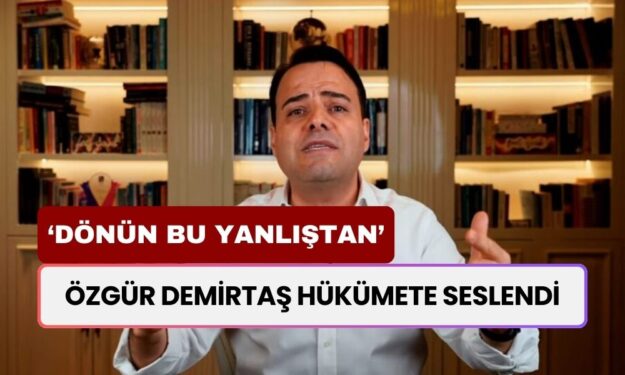 Özgür Demirtaş Hükümete Seslendi! "Dönün Bu Yanlıştan!"