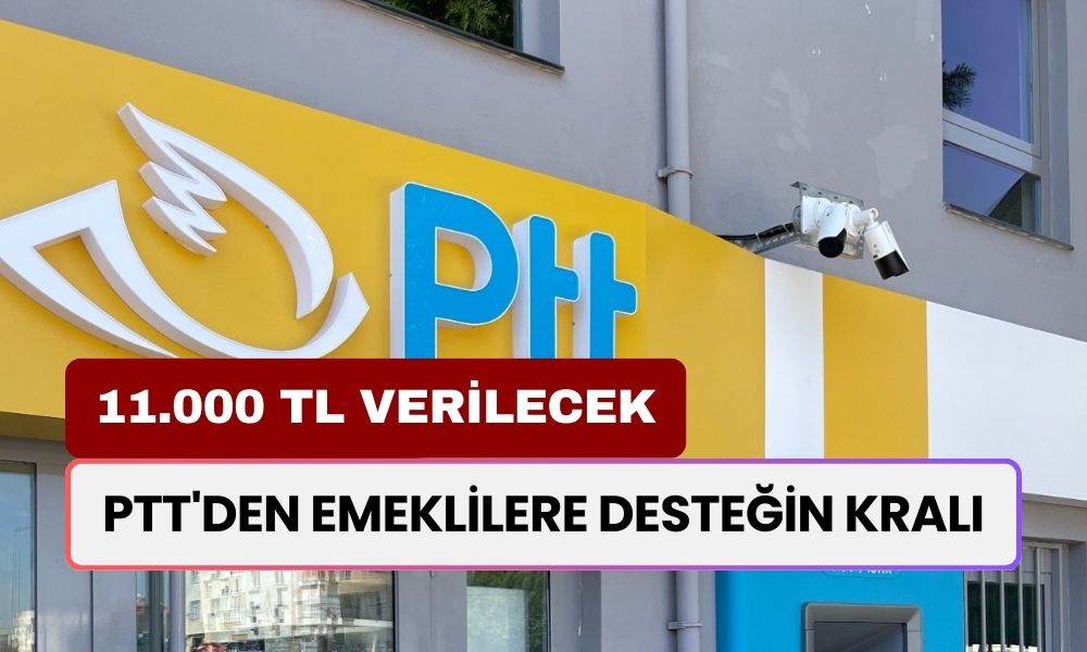 PTT'den EMEKLİLERE Desteğin Kralı! Başvuru Yapan Emekli 11.000 TL Alacak