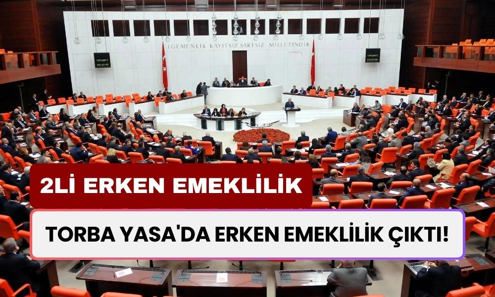 2li ERKEN EMEKLİLİK Müjdesi! Torba Yasa'da Erken Emeklilik Çıktı!