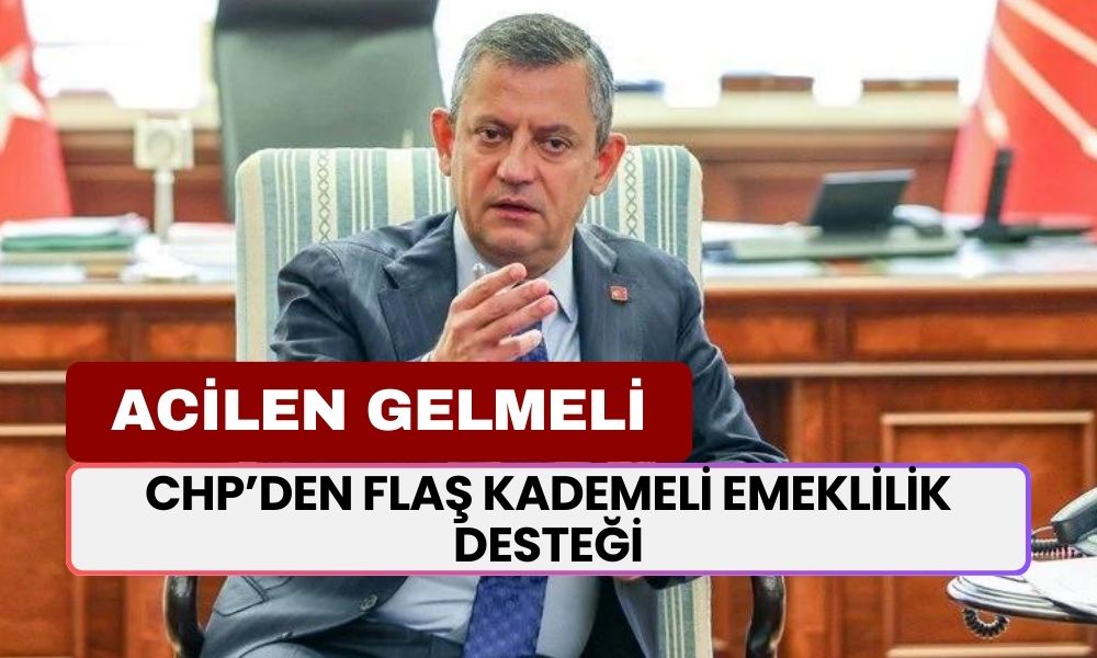 CHP'den FLAŞ Kademeli Emeklilik Çağrısı! Mağdurlara Kademeli Emeklilik Acilen Gelmeli