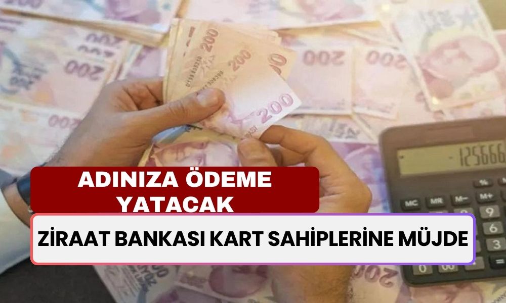 Ziraat Bankası Kart Sahiplerine Müjde! 22 Bin TL Ödeme Adınıza Yatıyor