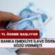 VE AÇIKLANDI! O Banka Emekliye İLAVE ÖDEME Sözü Vermişti! 24.000 TL Ödemesi Başlıyor