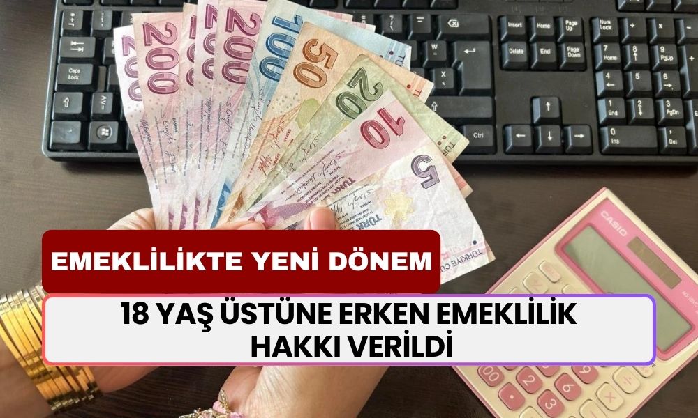 18 Yaş Üstüne ERKEN EMEKLİLİK Hakkı Verildi! Yeni Detay Netleşti! İsteğe Bağlı Sigorta Nedir, Şartları Neler?