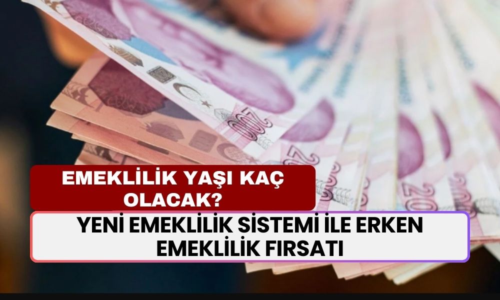 Yeni Emeklilik Sistemi ile Erken Emeklilik Fırsatı: Emekli Olmak İsteyene Büyük Fırsat