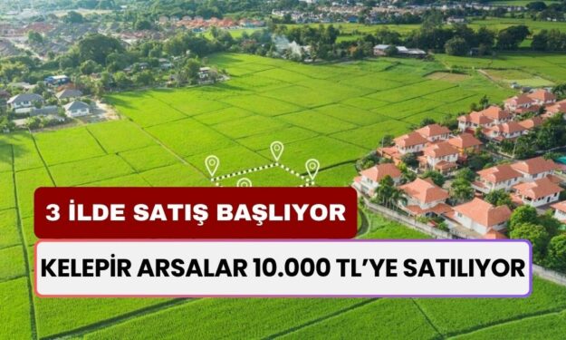 Milli Emlak'tan Kelepir Ucuza Arsa! 3 İlde 10.000 TL'ye Satış Başlıyor!